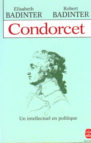 CONDORCET - UN INTELLECTUEL EN POLITIQUE 1743- 1794