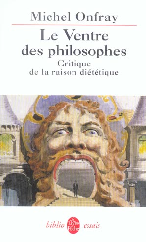 LE VENTRE DES PHILOSOPHES - CRITIQUE DE LA RAISON DIETETIQUE