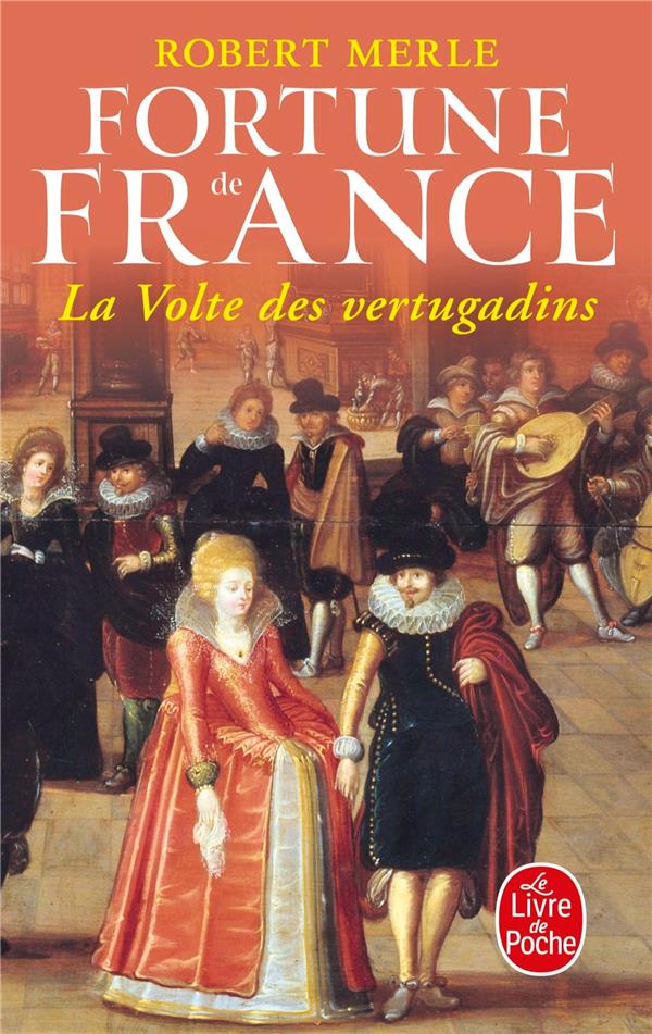 LA VOLTE DES VERTUGADINS (FORTUNE DE FRANCE, TOME 7)