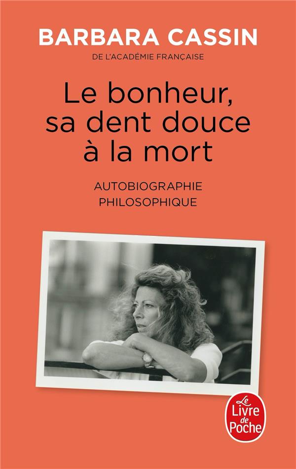 LE BONHEUR, SA DENT DOUCE A LA MORT - AUTOBIOGRAPHIE PHILOSOPHIQUE