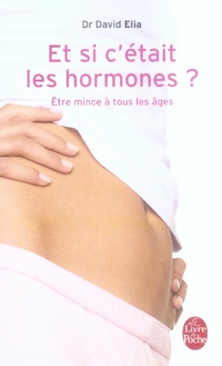 ET SI C'ETAIT LES HORMONES ? - ETRE MINCE A TOUS LES AGES