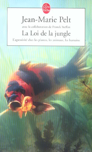 LA LOI DE LA JUNGLE - L'AGRESSIVITE CHEZ LES PLANTES, LES ANIMAUX , LES HUMAINS