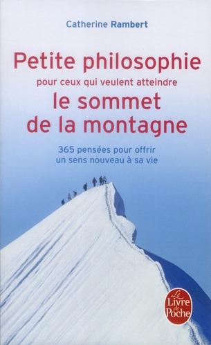 PETITE PHILOSOPHIE POUR CEUX QUI VEULENT ATTEINDRE LE SOMMET DE LA MONTAGNE