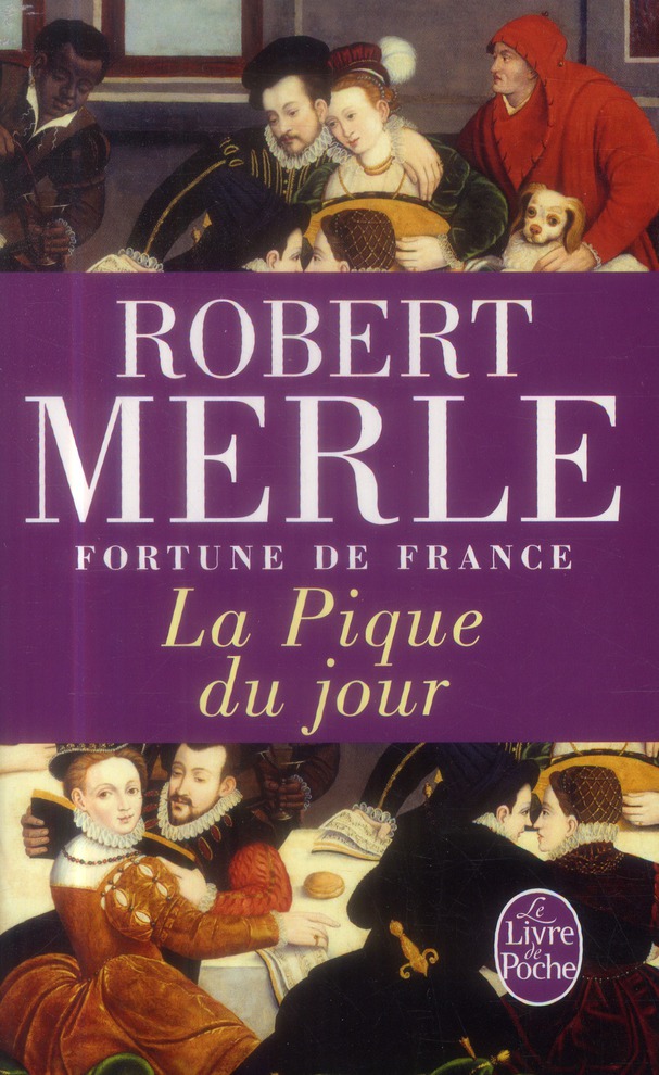 LA PIQUE DU JOUR (FORTUNE DE FRANCE, TOME 6)