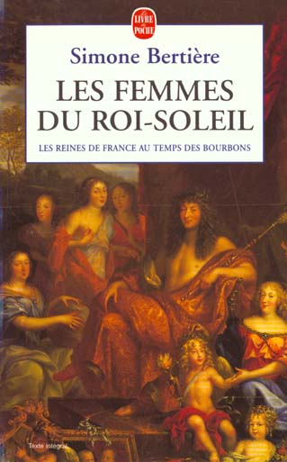 LES FEMMES DU ROI-SOLEIL (LES REINES DE FRANCE AU TEMPS DES BOURBONS, TOME 2)