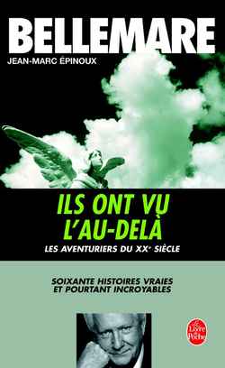 ILS ONT VU L'AU-DELA - SOIXANTE HISTOIRES VRAIES ET POURTANT INCROYABLES