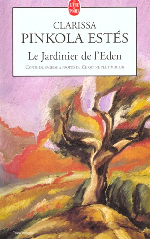 LE JARDINIER DE L'EDEN - CONTE DE SAGESSE A PROPOS DE CE QUI NE PEUT MOURIR