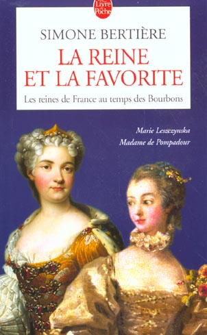 LA REINE ET LA FAVORITE (LES REINES DE FRANCE AU TEMPS DES BOURBONS, TOME 3)