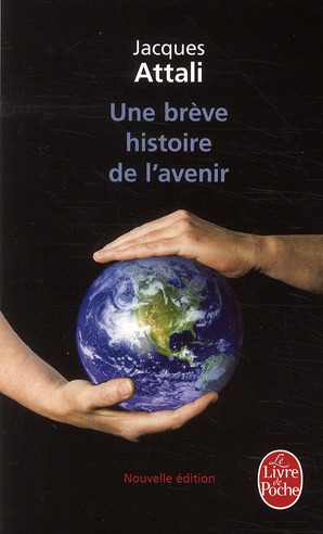 UNE BREVE HISTOIRE DE L'AVENIR - NOUVELLE EDITION 2010
