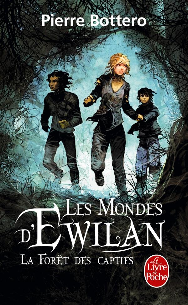 LA FORET DES CAPTIFS (LES MONDES D'EWILAN, TOME 1)