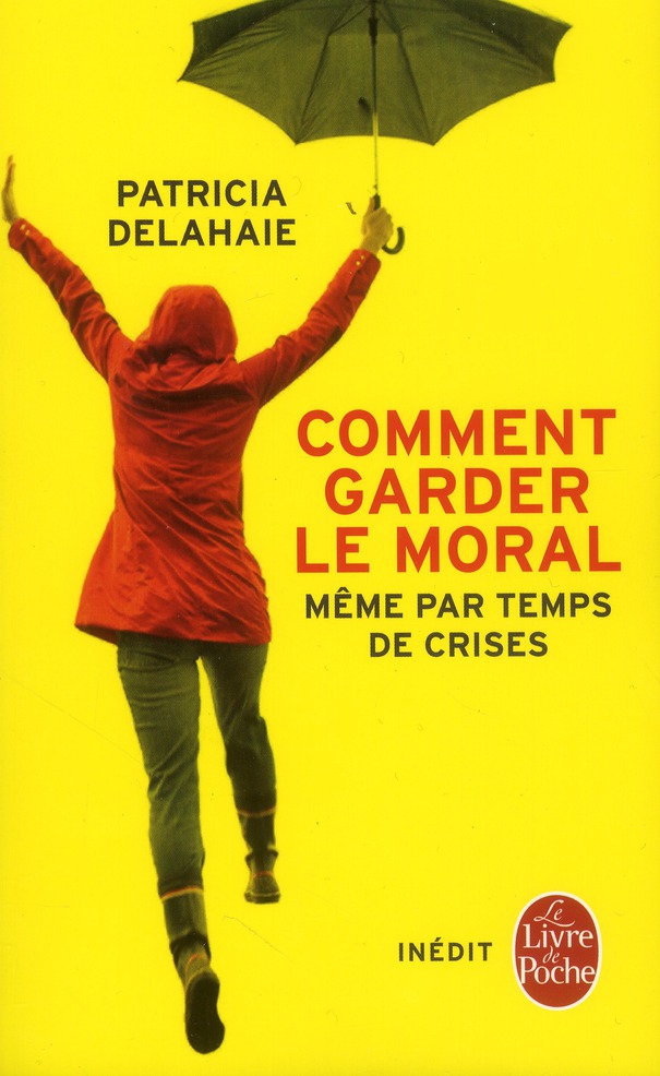 COMMENT GARDER LE MORAL (MEME PAR TEMPS DE CRISES)