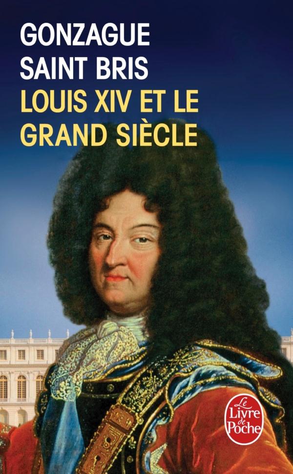 LOUIS XIV ET LE GRAND SIECLE