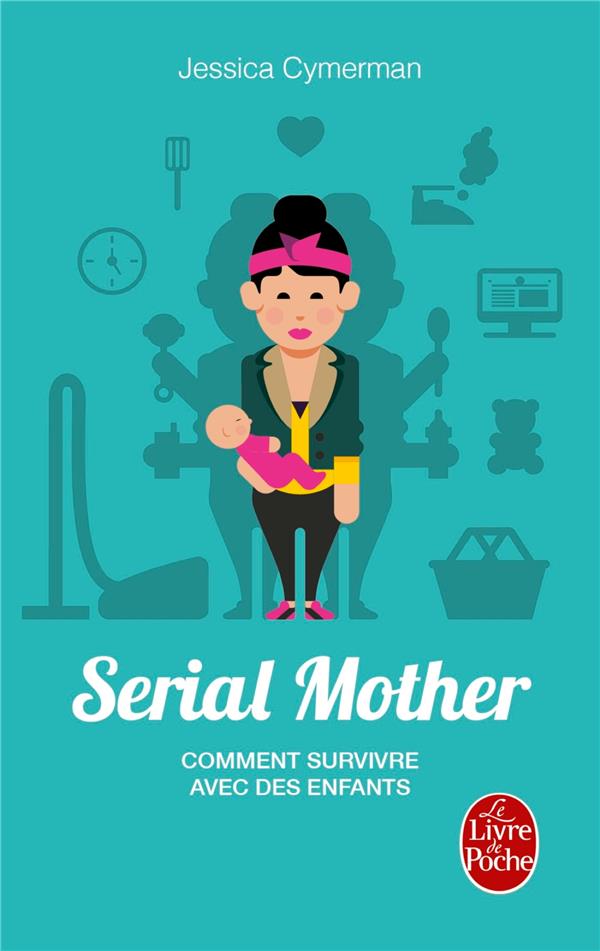 SERIAL MOTHER - COMMENT SURVIVRE AVEC DES ENFANTS