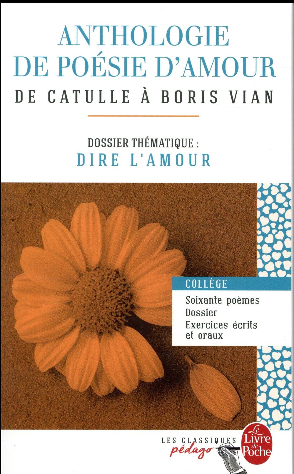 ANTHOLOGIE DE POESIE D'AMOUR CATULLE A BORIS VIAN - DOSSIER THEMATIQUE : DIRE L'AMOUR