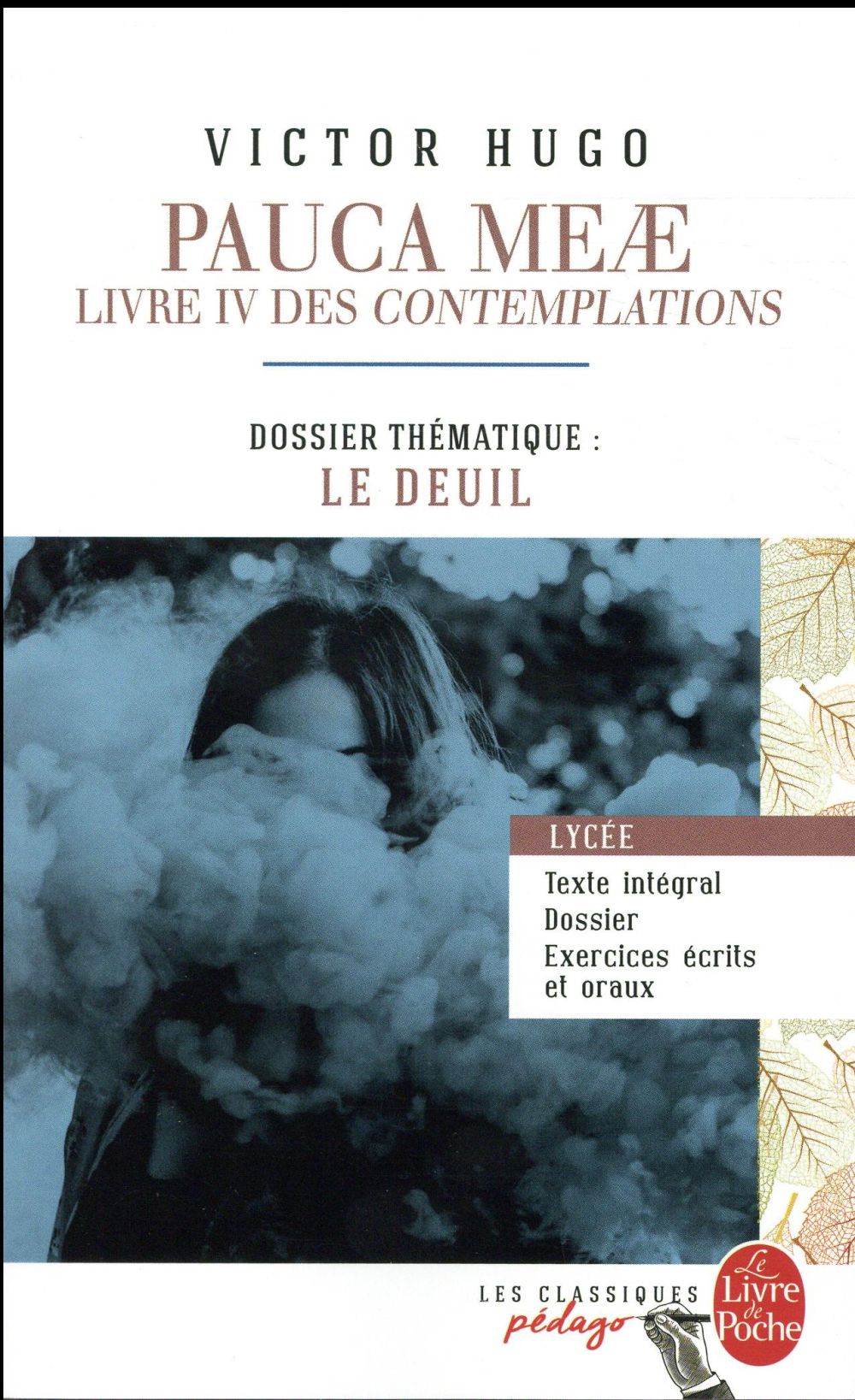 PAUCA MEAE (LES CONTEMPLATIONS - LIVRE IV) (EDITION PEDAGOGIQUE) - DOSSIER THEMATIQUE : LE DEUIL