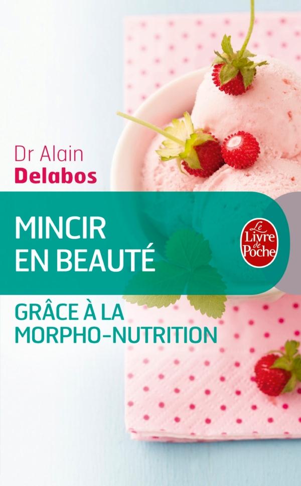 MINCIR EN BEAUTE GRACE A LA MORPHO-NUTRITION (NOUVELLE EDITION)