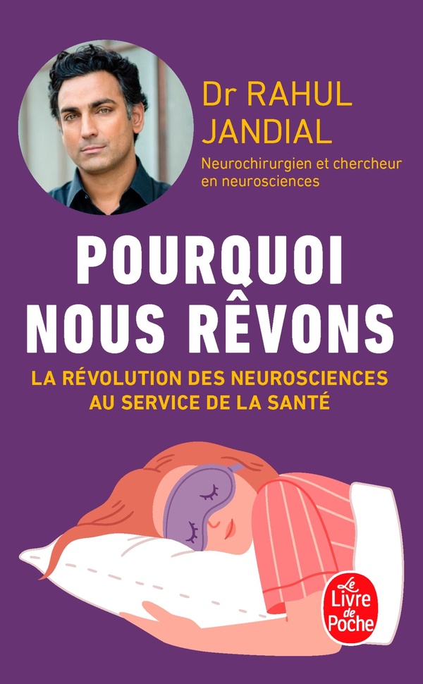 POURQUOI NOUS REVONS - LA REVOLUTION DES NEUROSCIENCES AU SERVICE DE LA SANTE