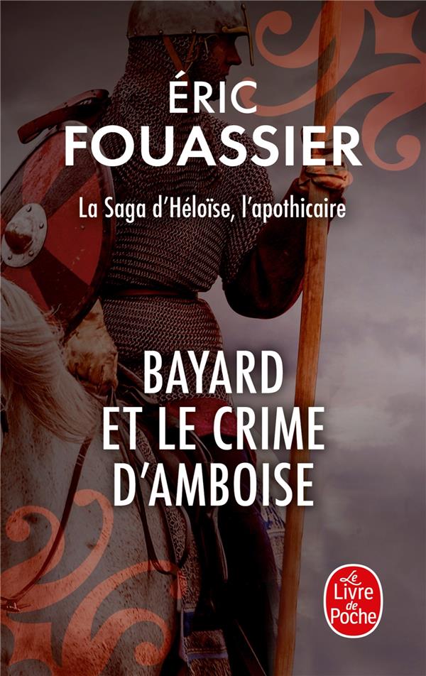 BAYARD ET LE CRIME D'AMBOISE (LA SAGA D'HELOISE, L'APOTHICAIRE, TOME 1)