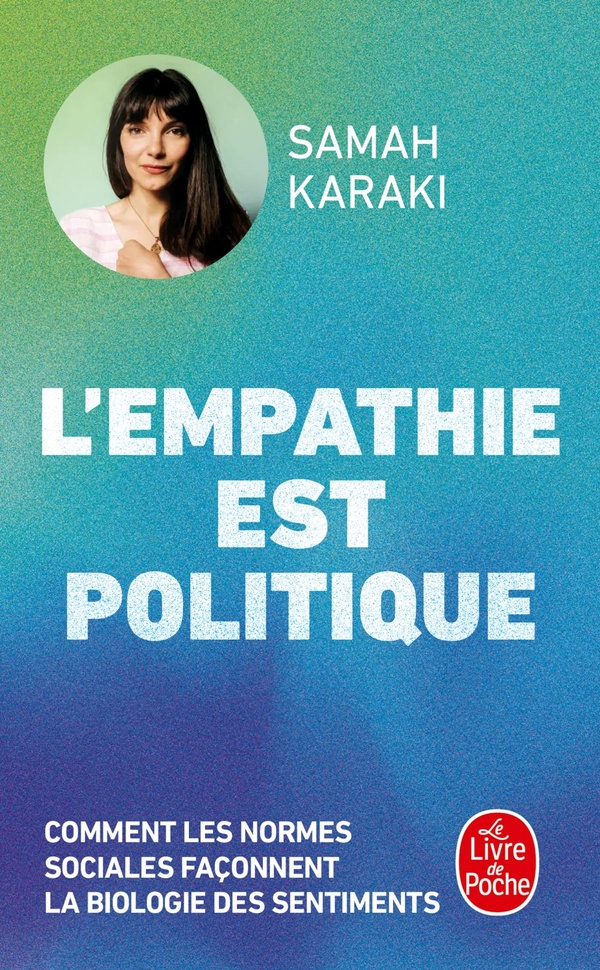 L'EMPATHIE EST POLITIQUE - COMMENT LES NORMES SOCIALES FACONNENT LA BIOLOGIE DES SENTIMENTS