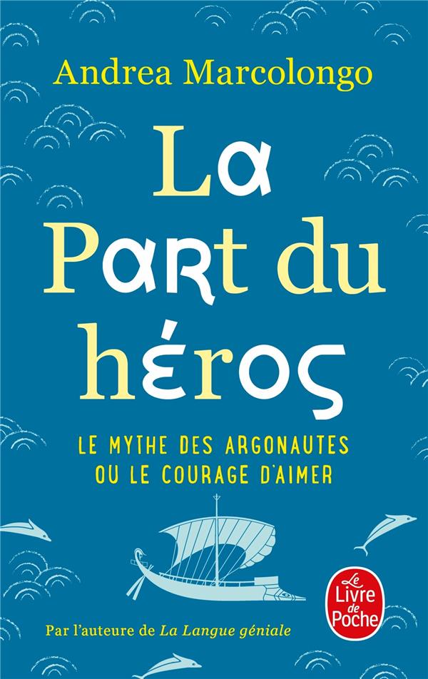 LA PART DU HEROS - LE MYTHE DES ARGONAUTES ET LE COURAGE D'AIMER