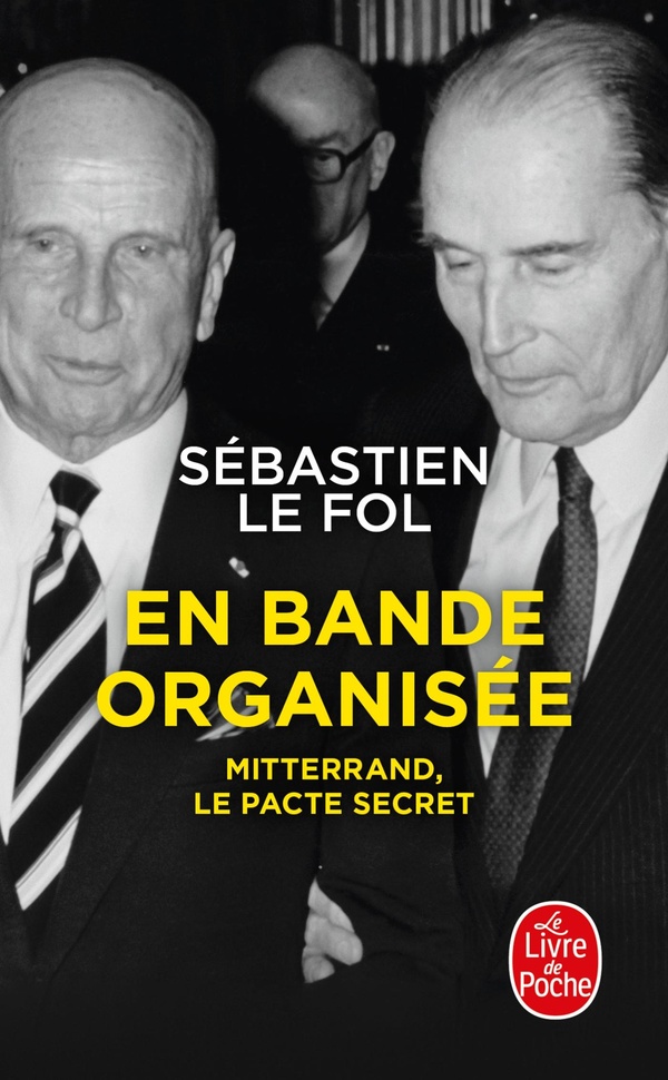 EN BANDE ORGANISEE - MITTERRAND, LE PACTE SECRET