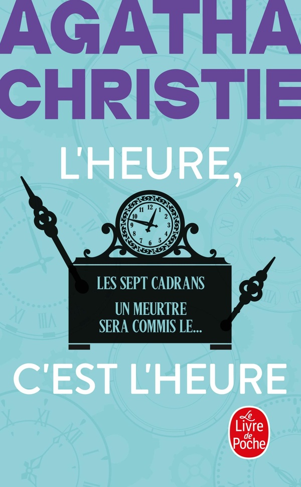 L'HEURE C'EST L'HEURE (NOUVELLE TRADUCTION REVISEE) - LES SEPT CADRANS + UN MEURTRE SERA COMMIS LE