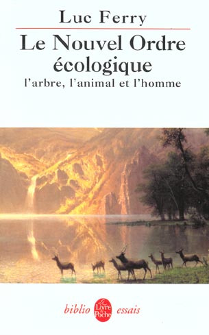 LE NOUVEL ORDRE ECOLOGIQUE - L'ARBRE, L'ANIMAL ET L'HOMME