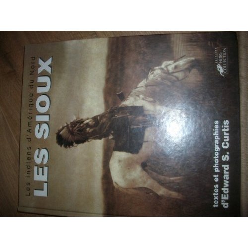 LES SIOUX LES LAKOTAS ET LES TRIBUS MANDANS, HIDATSAS ET CROWS