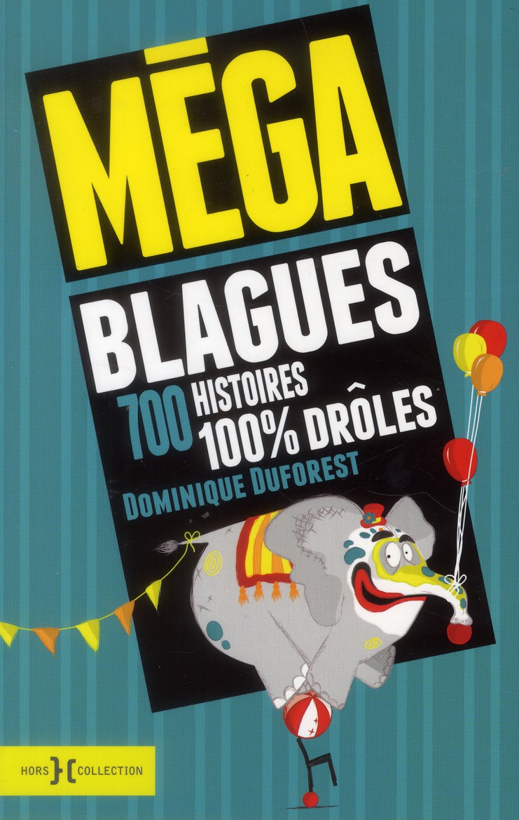 MEGA BLAGUES, 700 HISTOIRES 100% DROLES