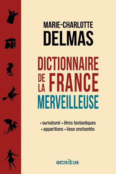 DICTIONNAIRE DE LA FRANCE MERVEILLEUSE - VOL02