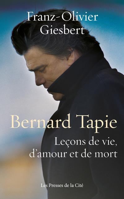BERNARD TAPIE - LECONS DE VIE, DE MORT ET D'AMOUR