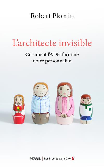 L'ARCHITECTE INVISIBLE - COMMENT L'ADN FACONNE NOTRE PERSONNALITE