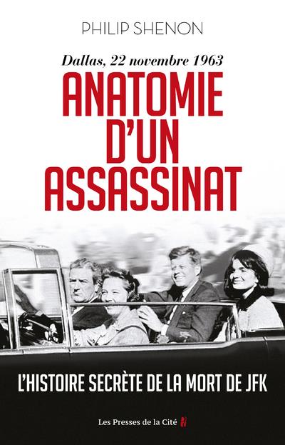 ANATOMIE D'UN ASSASSINAT - DALLAS, 22 NOVEMBRE 1963. NOUVELLE EDITION