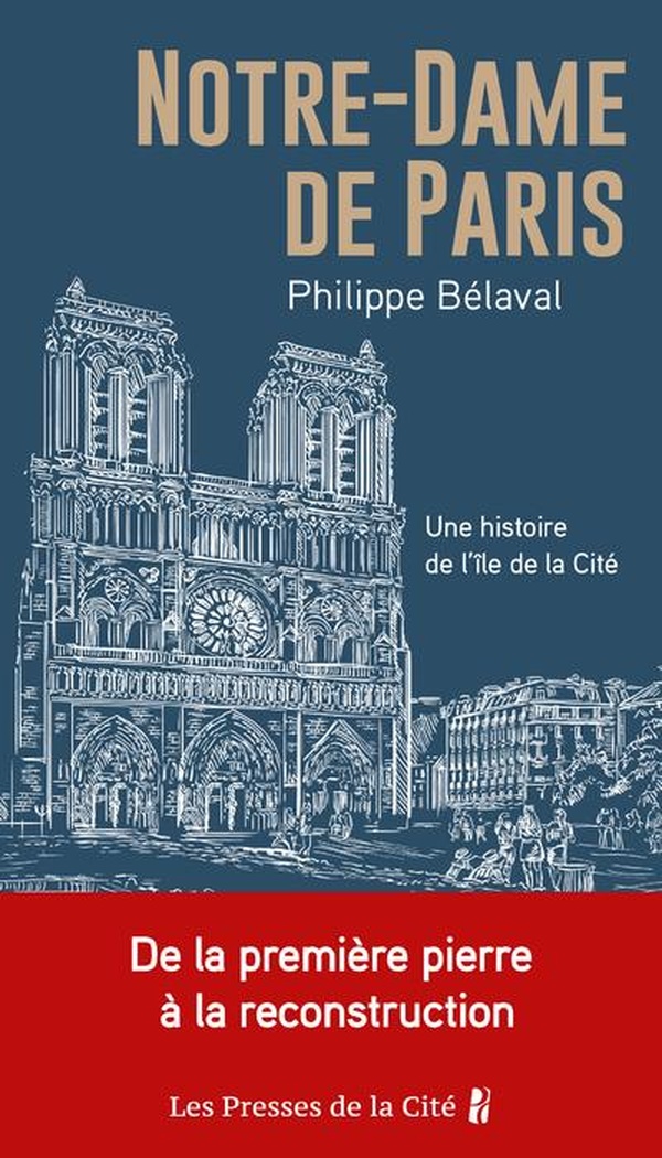 NOTRE-DAME DE PARIS - UNE HISTOIRE DE L'ILE DE LA CITE