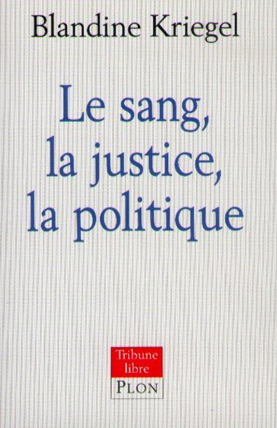 LE SANG, LA JUSTICE, LA POLITIQUE