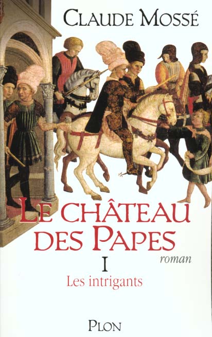 LE CHATEAU DES PAPES - TOME 1 LES INTRIGANTS - VOL01