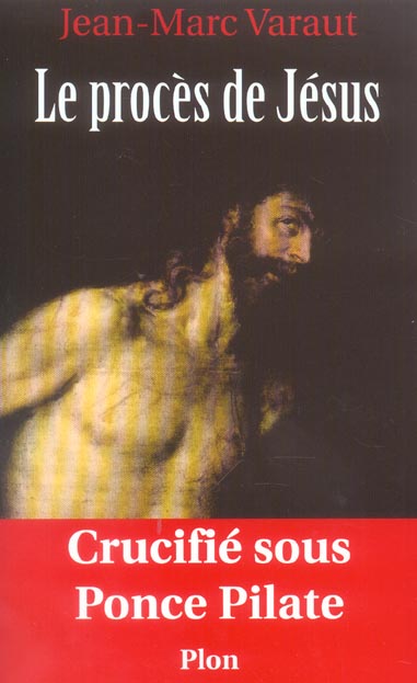 LE PROCES DE JESUS CRUCIFIE SOUS PONCE PILATE