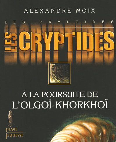 LES CRYPTIDES - TOME 2 A LA POURSUITE DE L'OLGOI-KHORKHOI - VOL02