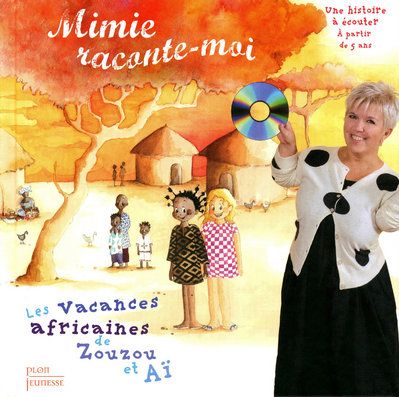 MIMI RACONTE MOI + CD - LES VACANCES AFRICAINES DE ZOUZOU ET AI - VOL01