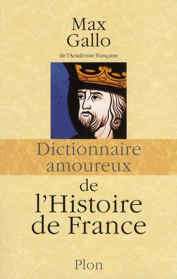 DICTIONNAIRE AMOUREUX DE L'HISTOIRE DE FRANCE