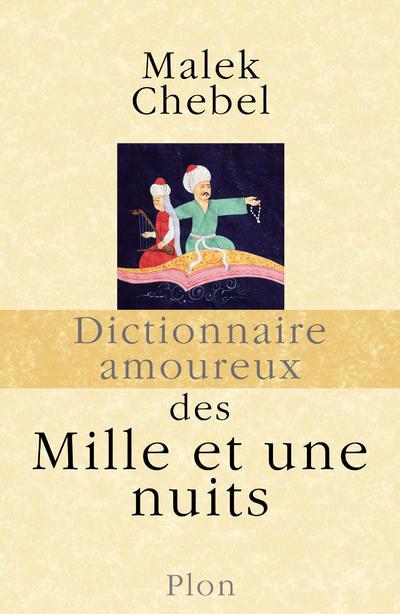 DICTIONNAIRE AMOUREUX DES MILLE ET UNE NUITS