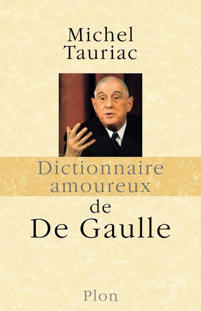 DICTIONNAIRE AMOUREUX DE DE GAULLE