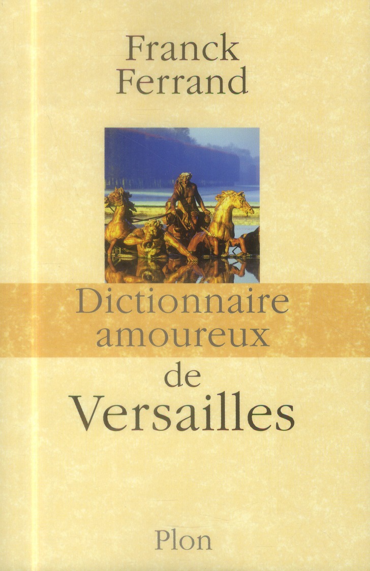 DICTIONNAIRE AMOUREUX DE VERSAILLES