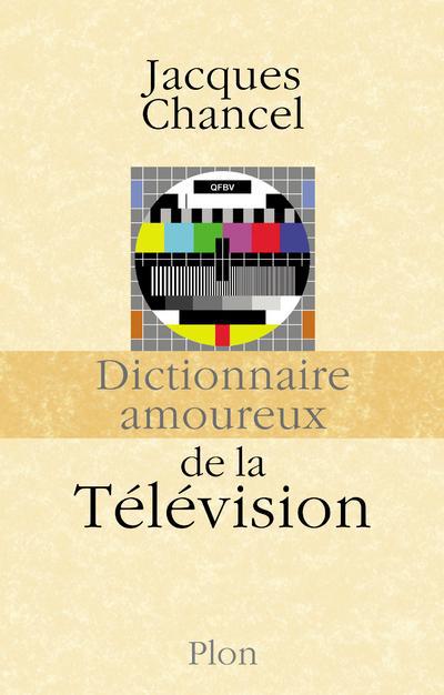 DICTIONNAIRE AMOUREUX DE LA TELEVISION