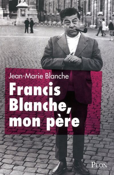FRANCIS BLANCHE MON PERE