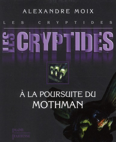 LES CRYPTIDES T4 A LA POURSUITE DU MOTHMAN - VOL04