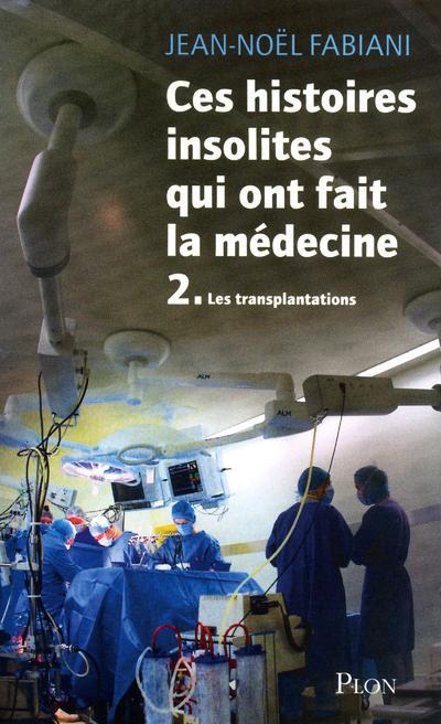 CES HISTOIRES INSOLITES QUI ONT FAIT LA MEDECINE - TOME II - VOL02