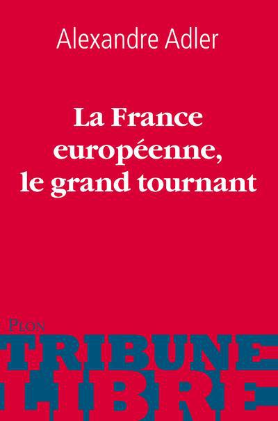 LA FRANCE EUROPEENNE : LE GRAND TOURNANT