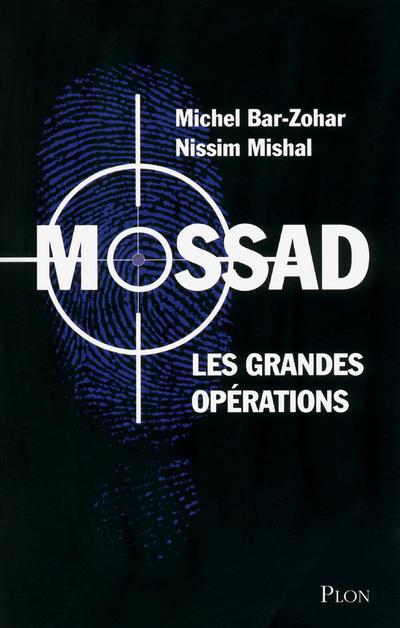 MOSSAD LES GRANDES OPERATIONS