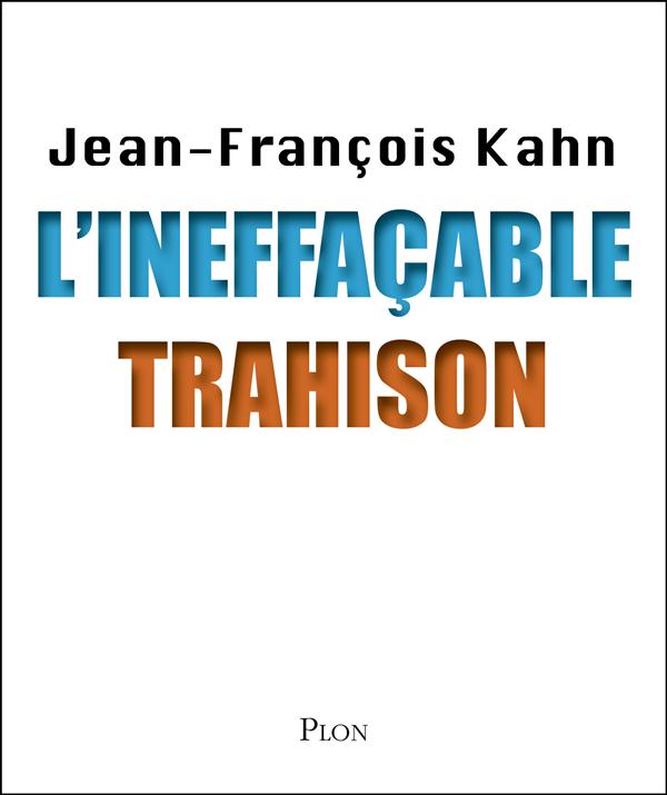 L'INEFFACABLE TRAHISON